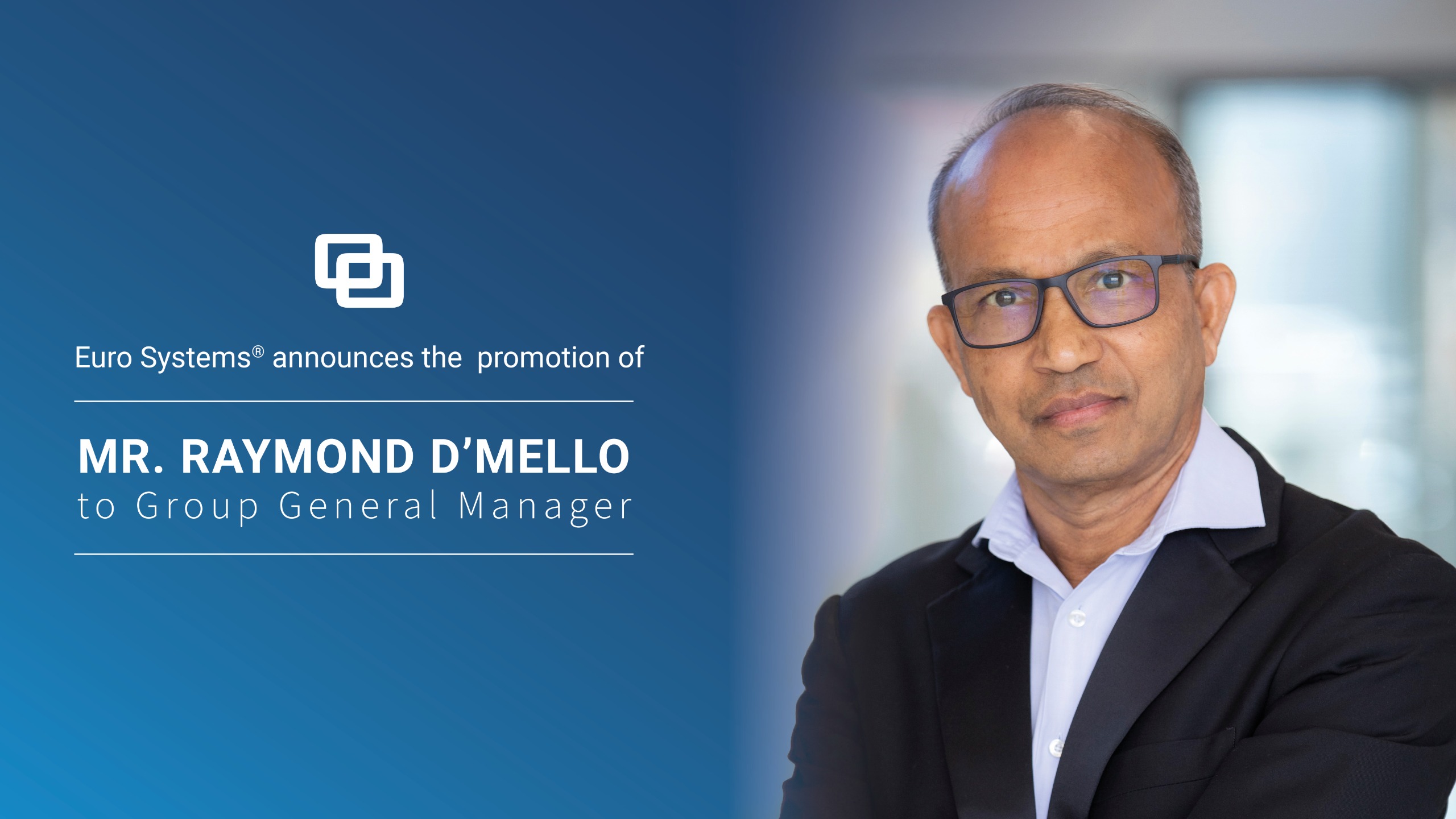 Raymond D'mello - Euro Systems® Group General Manager
